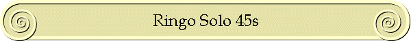 Ringo Solo 45s